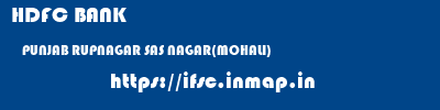 HDFC BANK  PUNJAB RUPNAGAR SAS NAGAR(MOHALI)   ifsc code